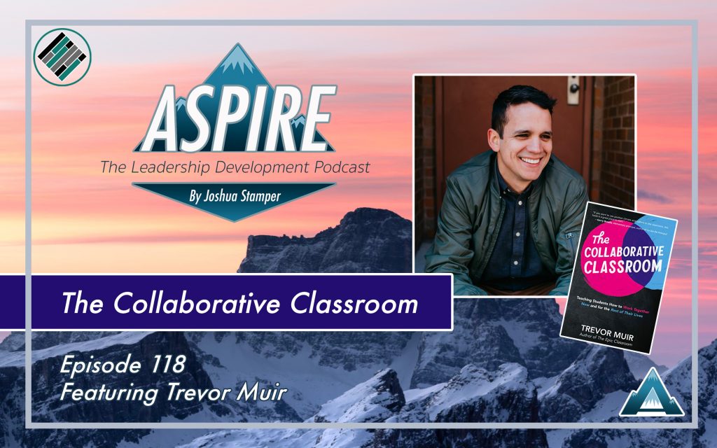 Trevor Muir, The collaborative Classroom, Aspire: The Leadership Development Podcast