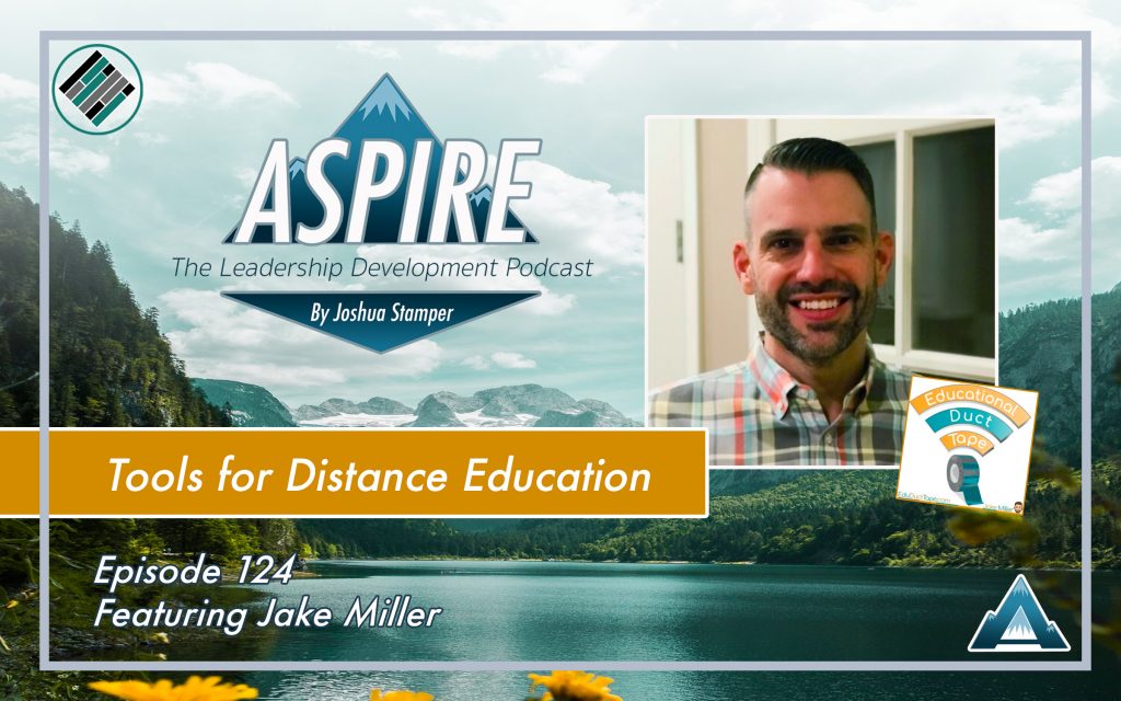 Jake Miller, Joshua Stamper, Aspire: The Leadership Development Podcast, Distance Education, Educational Duct Tape