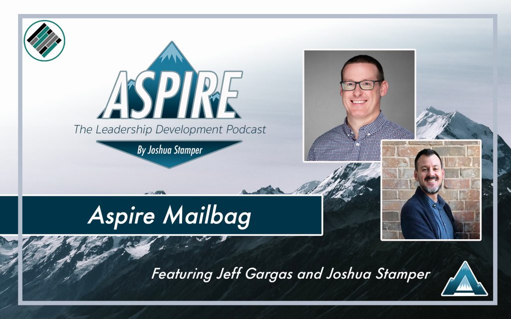 Jeff Gargas, Joshua Stamper, Aspire: The Leadership Development Podcast, Teach Better