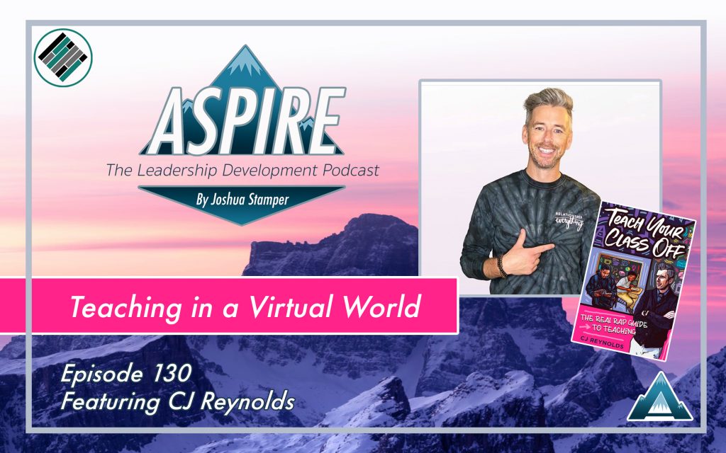 Joshua Stamper, CJ Reynolds, Aspire: The Leadership Development Podcast, Rap with Reynolds