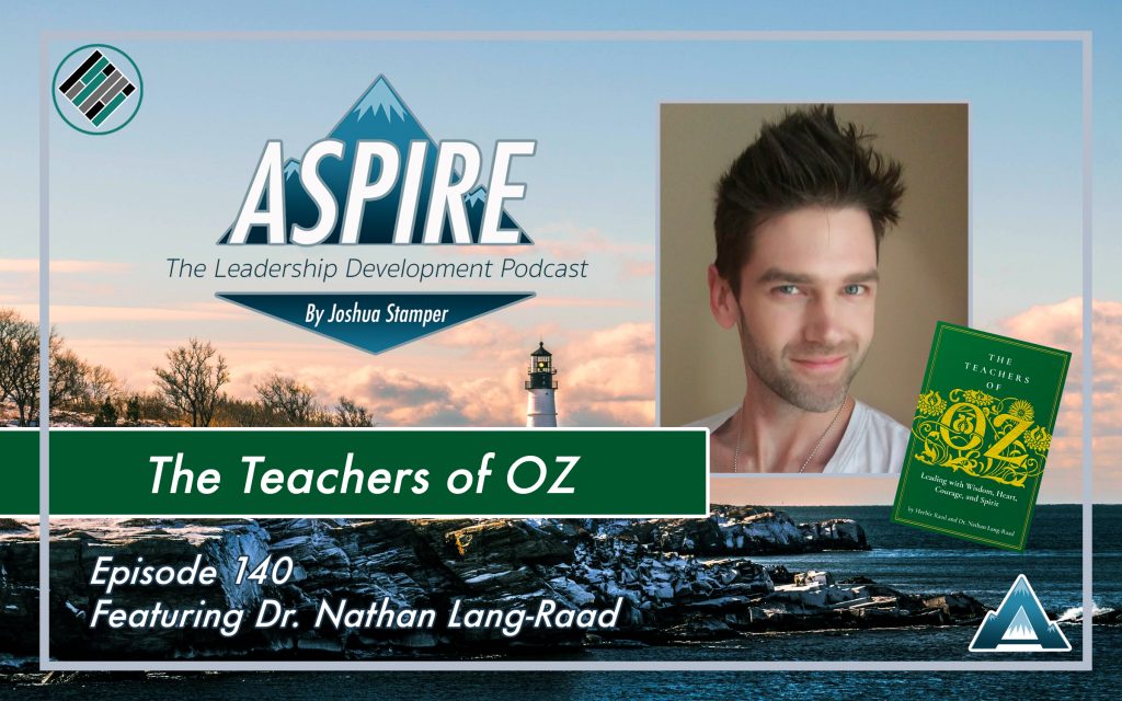 Dr. Nathan Lang-Raad, Joshua Stamper, Aspire: The Leadership Development Podcast, Teach Better Podcast Network, The teachers of OZ