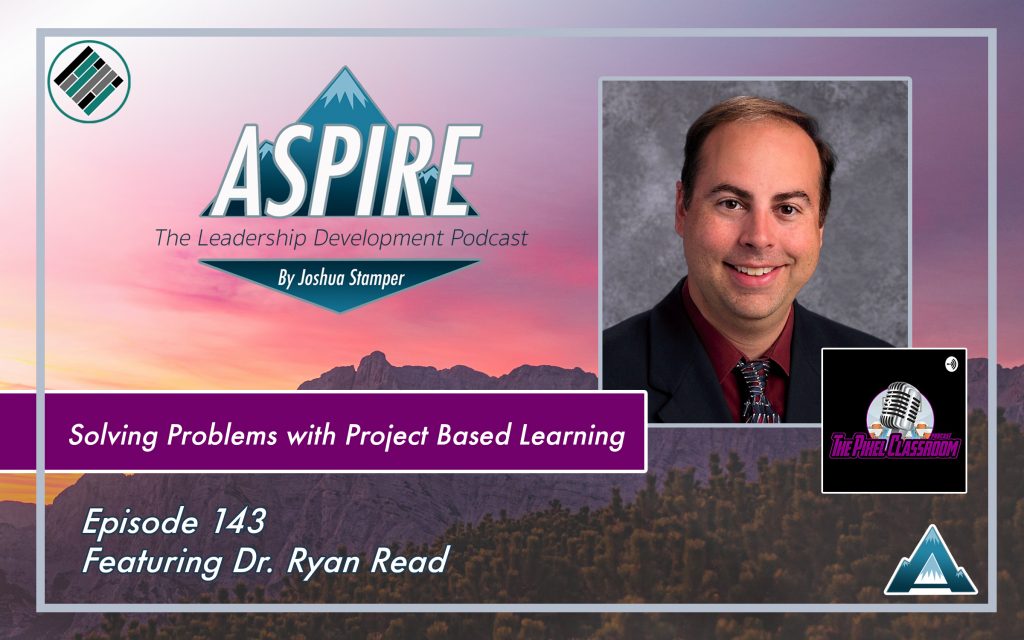 Joshua Stamper, Aspire: The Leadership Development Podcast, Dr. Ryan Read