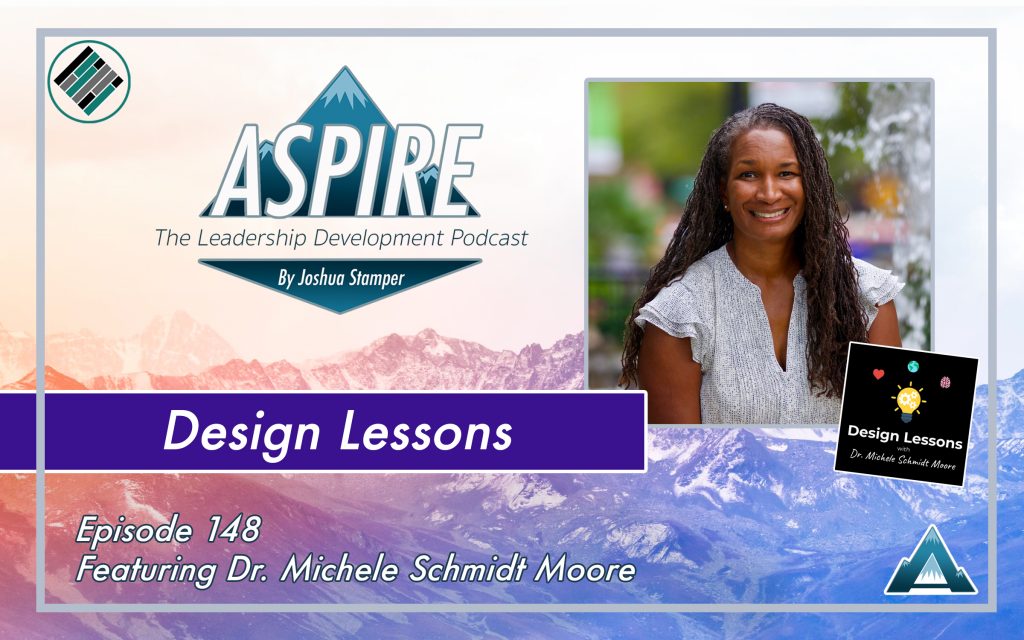 Joshua Stamper, Dr. Michele Schmidt Moore, Aspire: The Leadership Development Podcast, Teach Better