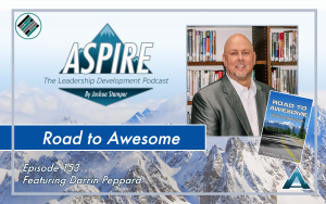 Joshua Stamper, Aspire: The Leadership Development Podcast, Teach Better, Darrin Peppard, Road to Awesome