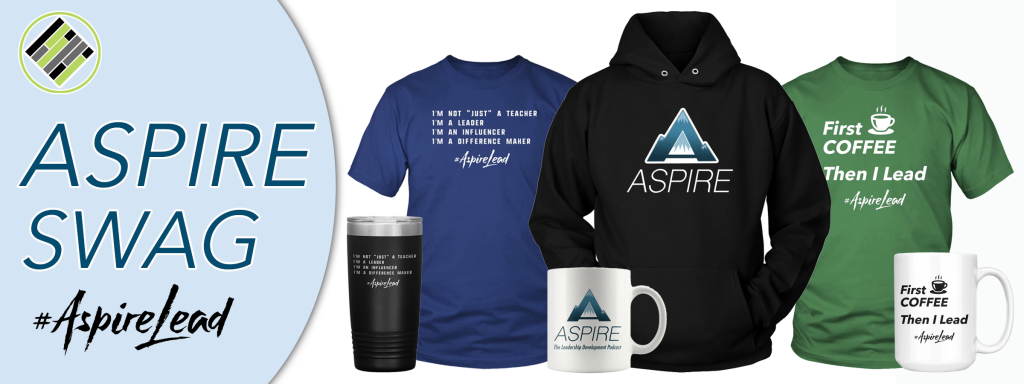 Aspire: The Leadership Development Podcast Swag, Joshua Stamper, Teach Better