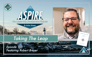 Joshua Stamper, Robert Breyer. Aspire: The Leadership Development Podcast. Teach Better