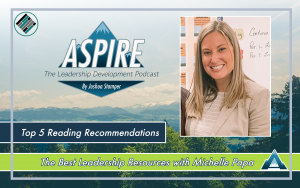 Joshua Stamper, Aspire: The leadership Development Podcast, Michelle Papa, Teach Better, #AspireLead