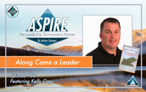 Joshua Stamper, Kelly Croy, Aspire: The Leadership Development Podcast, Along Came a Leader, Teach Better