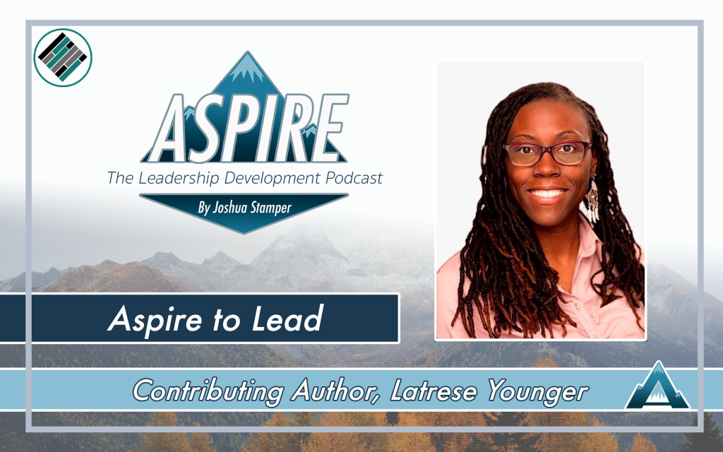 Aspire to Lead Book, Joshua Stamper, Latrese Younger, Aspire: The Leadership Development Podcast