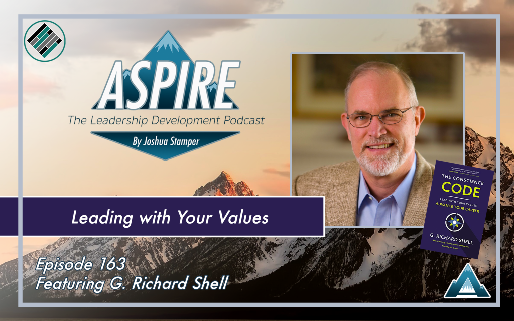 Joshua Stamper, Richard Shell, Aspire: The Leadership Development Podcast, #AspireLead, Teach Better, Aspire to Lead