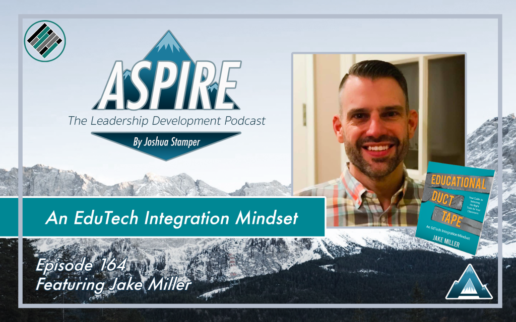 Jake Miller, Educators Duct Tape, Joshua Stamper, Aspire: The Leadership Development Podcast, #AspireLead