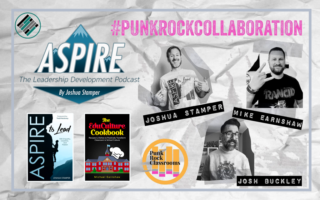 Punk Rock Classroom, Aspire: The Leadership Development Podcast, Michael Earnshaw, Joshua, Buckley, Joshua Stamper, Aspire to Lead, #AspireLead
