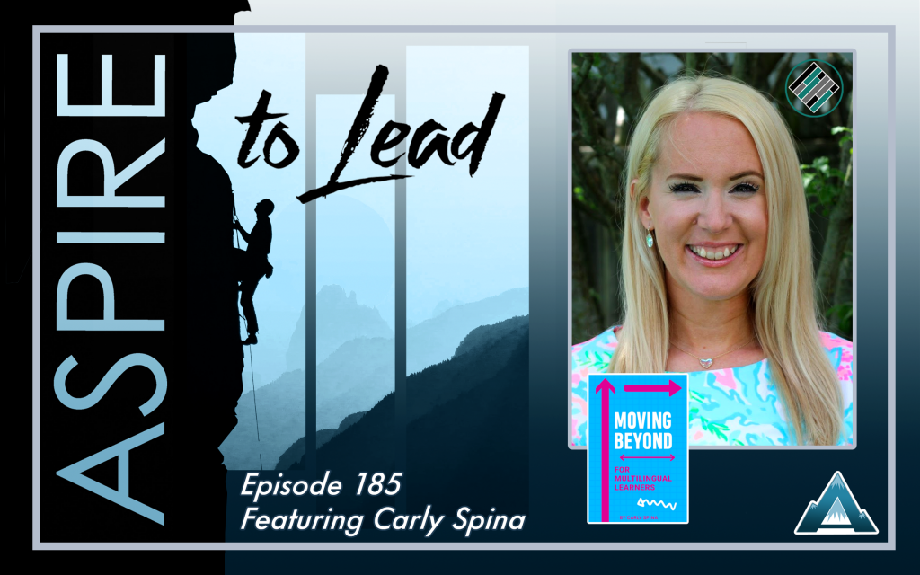 Joshua Stamper, Carly Spina, Moving Beyond, Multilingual Learners, Aspire to Lead, Teach Better, Aspire Podcast