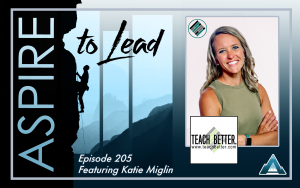 Aspire to Lead, Katie Miglin, Joshua Stamper, Teach Better, Interdisciplinary Learning