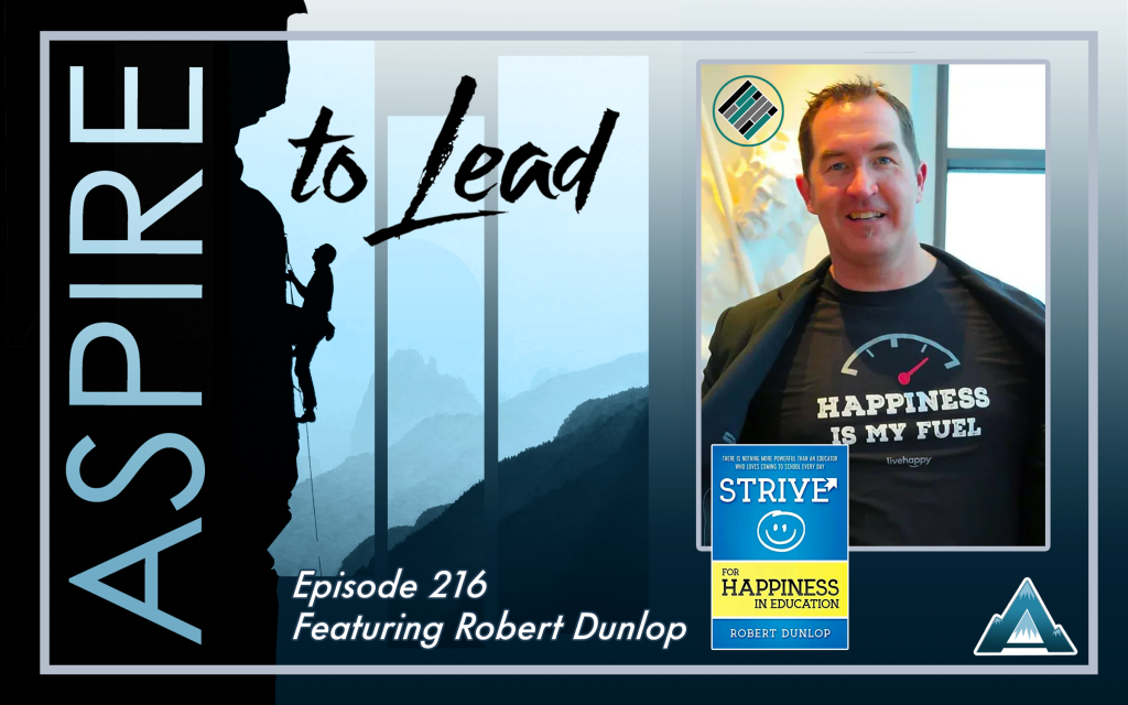 Aspire to Lead, Joshua Stamper, Robert Dunlop, Strive for Happiness in Education