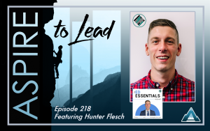Aspire to Lead, Hunter Flesch, Joshua Stamper, The Ed Essentials Podcast