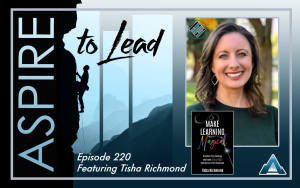 Aspire to Lead, Tisha Richmond, Making Learning Magical, Joshua Stamper