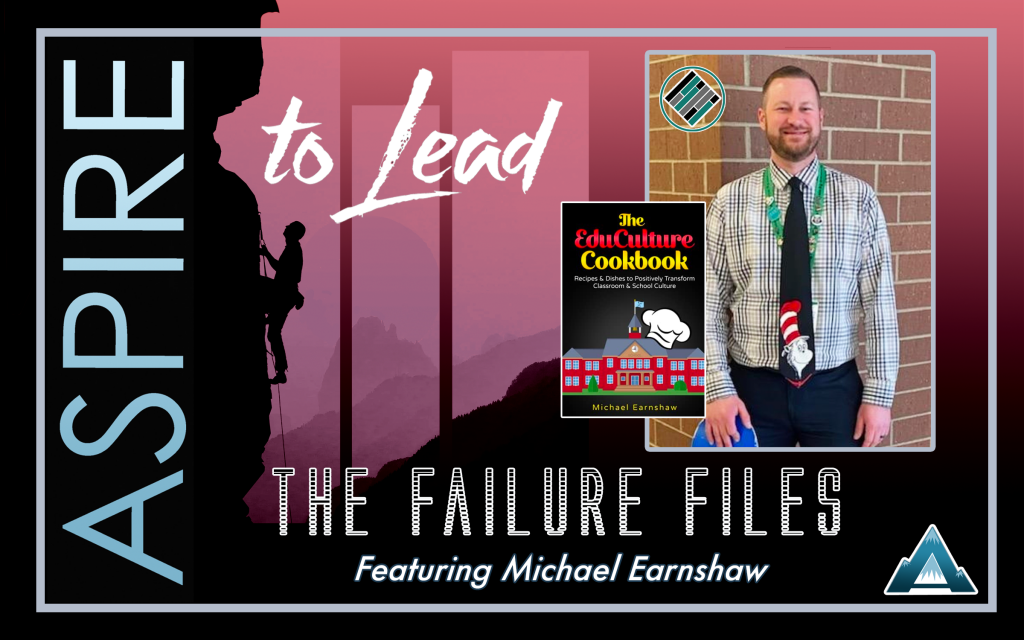 Aspire to Lead Failure Files Michael Earnshaw, Joshua Stamper, Educulture Cookbook