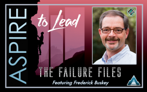 Aspire to Lead, Failure Files, Joshua Stamper, Frederick Buskey