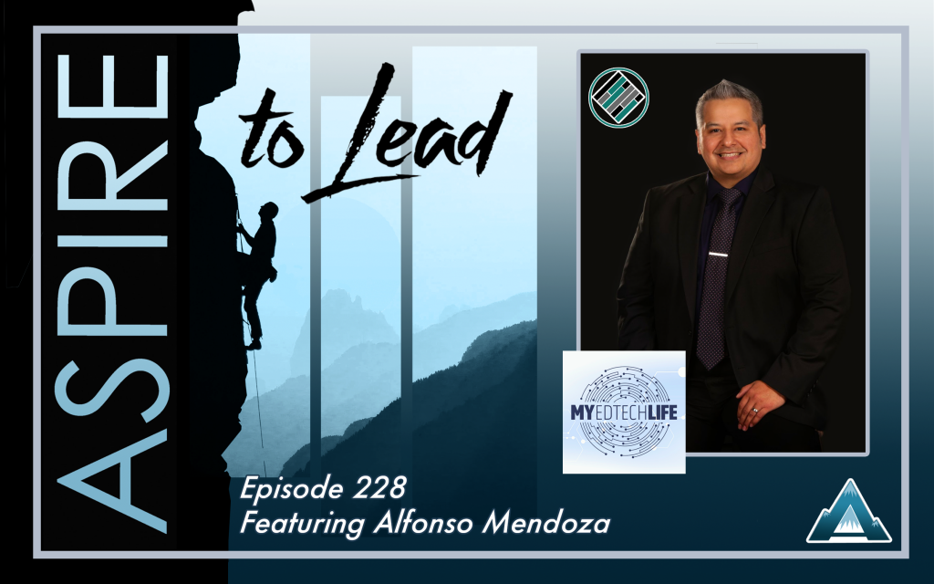 Aspire to Lead, Alfonzo Mendoza, Joshua Stamper, My Ed Tech Life