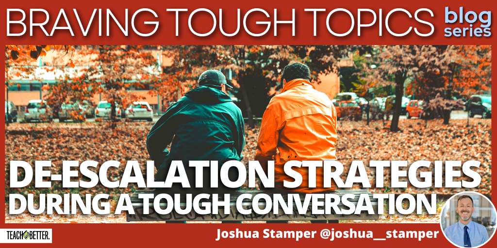 De-escalation Strategies During Tough Conversation, Teach Better, Aspire to Lead