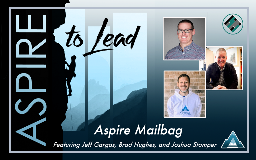 Aspire to Lead, Mailbag, Brad Hughes, Joshua Stamper, Jeff Gargas, Job Interviews