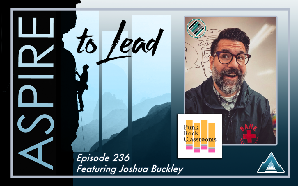 Aspire to Lead,Joshua Buckley, Punk Rock Classroom, New Leader, Teach Better