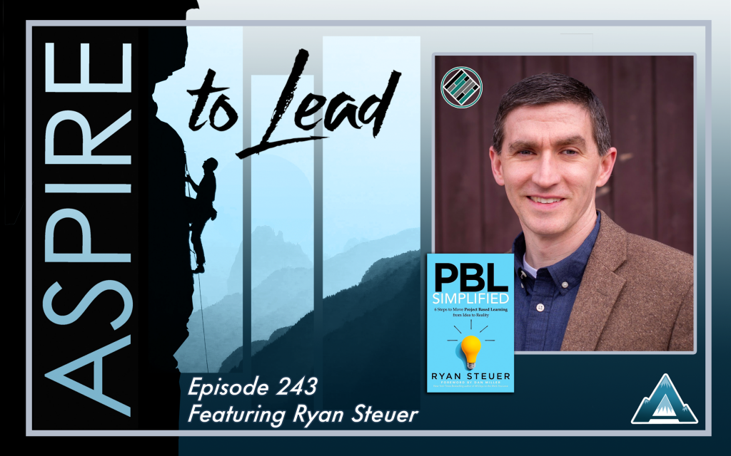 Aspire to Lead, Ryan Steuer, Joshua Stamper, PBL, Project Based Learning