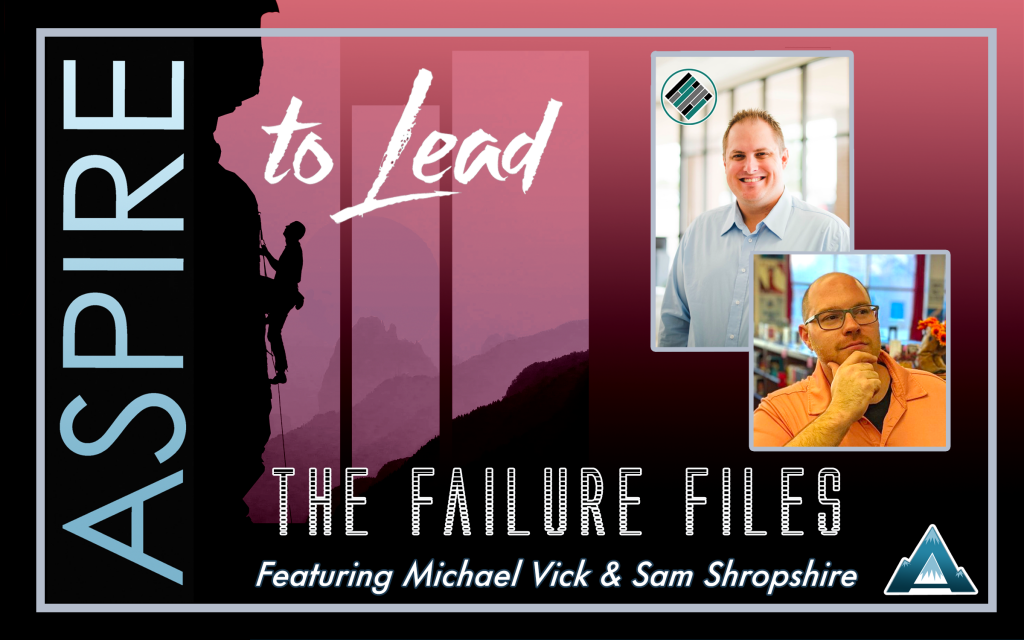 Aspire to Lead, Failure Files, Michael Vick and Sam Shropshire, Joshua Stamper