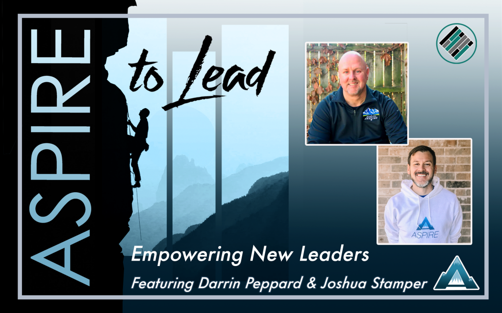 Aspire to Lead, Darrin Peppard, Joshua Stamper, Learning into Leadership, empowering new leaders