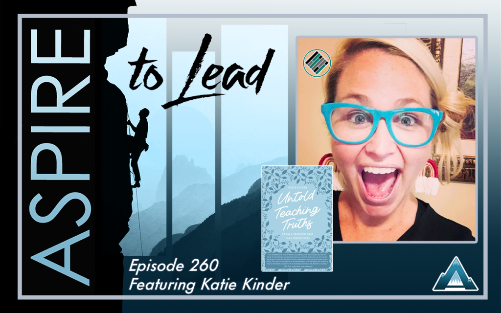 Aspire to Lead, Katie Kinder, New Teachers, Untold Teacher Truths