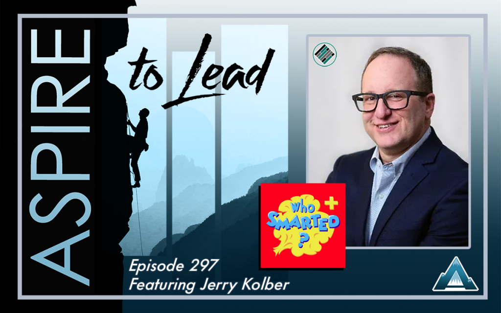 Aspire to Lead, Jerry Kolber, Who Smarted, Brain Child, Brain Games, Netflix, Mindfullness Strategies for Education