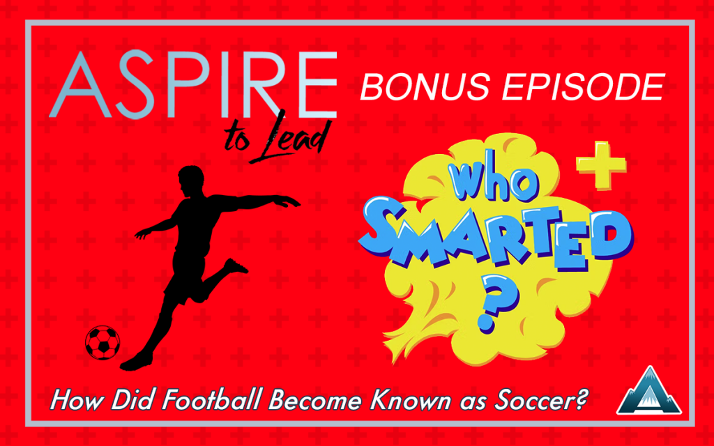 Who Smarted? Bonus Episode, Soccer, Football, Jerry Kolber, Aspire to Lead