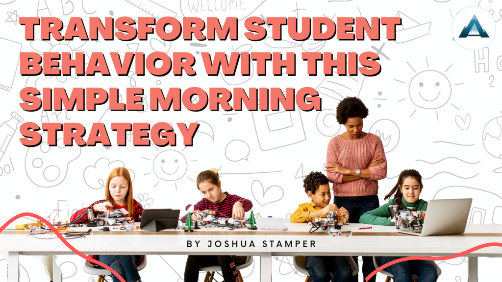 Classroom Management, Student Behavior, The Language of Behavior, Joshua Stamper, Morning Meetings