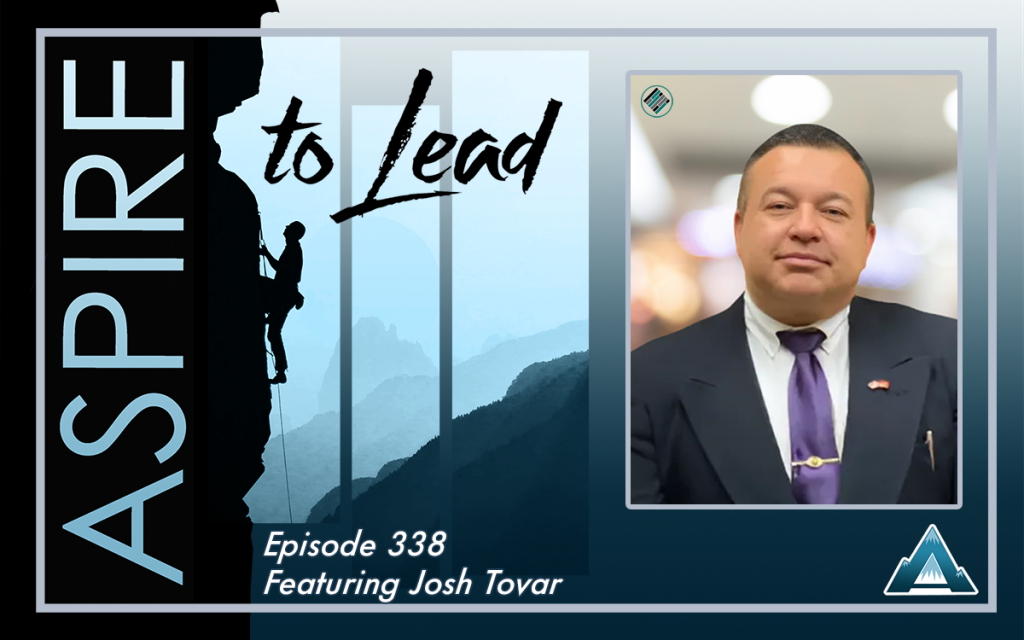 Aspire to Lead, Josh Tovar, Cultivating Culture with Positivity, Puras Ganas Podcast