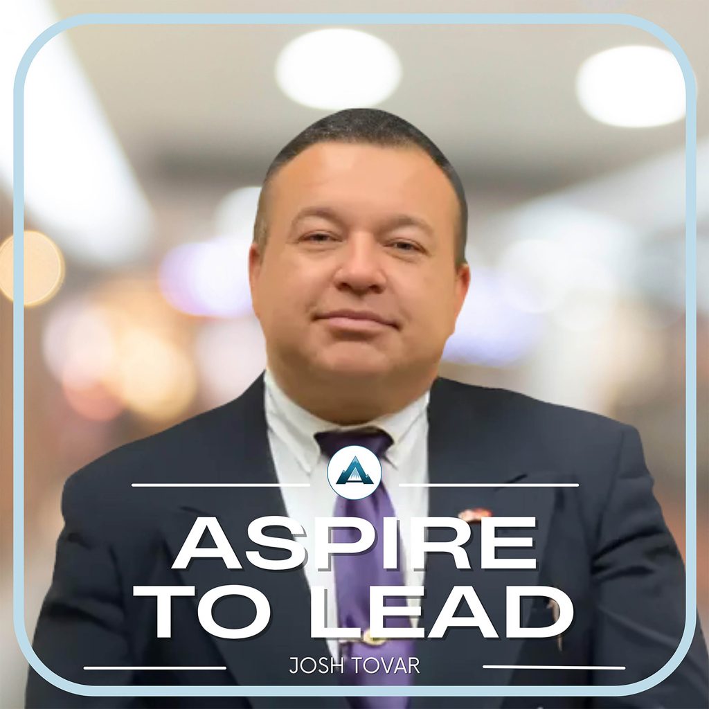 Aspire to Lead, Josh Tovar, Cultivating Culture with Positivity, Puras Ganas Podcast