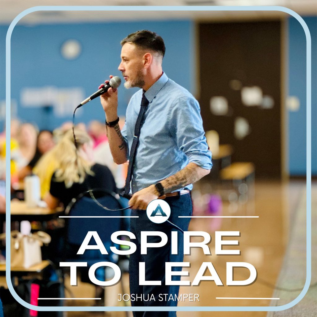 Joshua Stamper, Leadership Lessons, Avoiding Short Cuts, Aspire to Lead