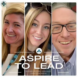 Walter Mckenzie, Heather Lageman & Leigh Alley, SEL, Whole Child, Worthy Educator, Aspire to Lead