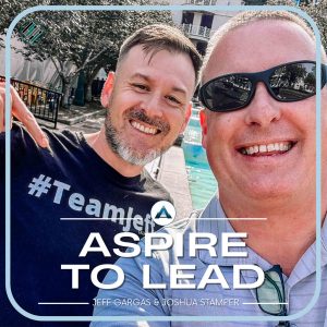 Jeff Gargas, Joshua Stamper, Aspire mailbag, Leadership, Teach Better, Aspire to Lead