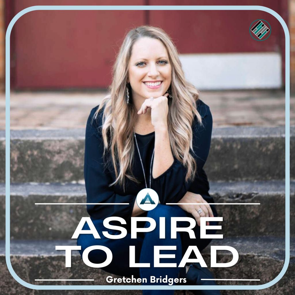 Gretchen Bridgers, Teacher Essentials for Classroom and Career Success, The Empowering Educators Podcast, Aspire to Lead